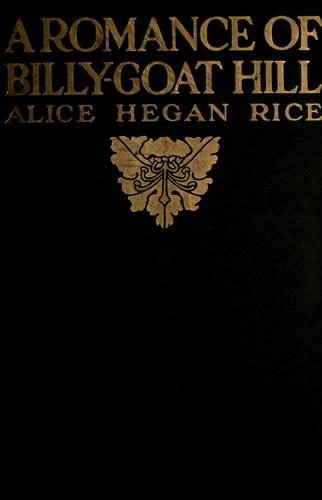 A Romance of Billy-Goat Hill - Alice Caldwell Hegan Rice